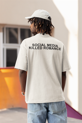 SOCIAL MEDIA KILLED ROMANCE | Oversized Shirt