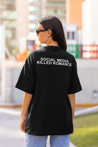 SOCIAL MEDIA KILLED ROMANCE | Oversized Shirt