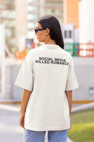 SOCIAL MEDIA KILLED ROMANCE | Oversized Shirt